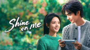Link Nonton Drama China Shine on Me