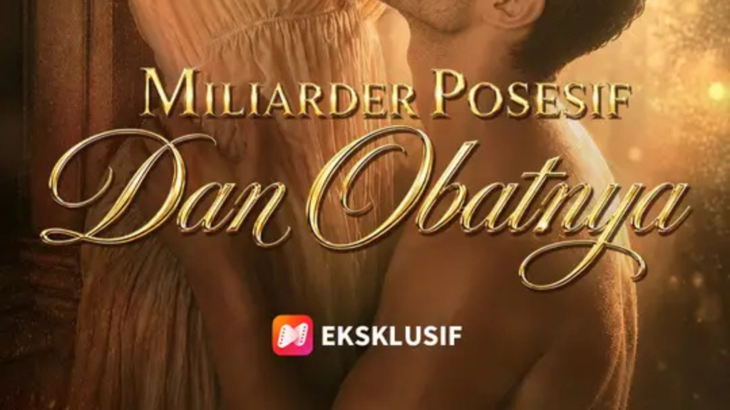 Sinopsis Drama Miliarder Posesif Dan Obatnya